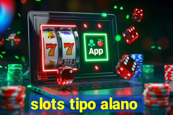 slots tipo alano